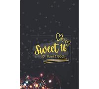 Sweet 16 Guest Book - Birthday wishes with space to paste photos and write messages and create memories: for Sixteen Girls and remember this magical day - Scrapbook for Birthday Girl