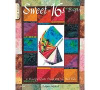 Sweet-16s Brights: 6 Beautiful Quilts Pieced with 1/16 Yard Cuts
