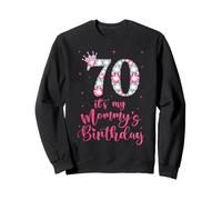 Sweet 70 It's My Mommy's Birthday Pink Crown 70 Years Old Sweatshirt