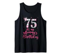 Sweet 75 It's My Mommy's Birthday Pink Crown 75 Years Old Tank Top