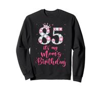 Sweet 85 It's My Mom's Birthday Pink Crown 85 Years Old Sweatshirt