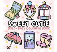 Sweet and Cutie Coloring Book for Adults and Kids: A Fun and Relaxing designs and Lovely Items | Bold & Easy Drawings of Adorable Things