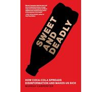 Sweet and Deadly: How Coca-Cola Spreads Disinformation and Makes Us Sick