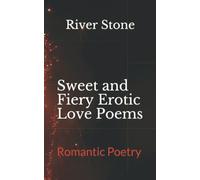 Sweet and Fiery Erotic Love Poems: Romantic Poetry