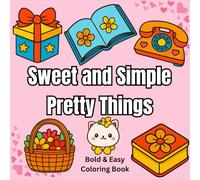 Sweet and Simple Pretty Things: Big and Simple Designs for Relaxation and Fun, Bold and Easy Coloring for Adults, Teens, and Kids with Cute Animals, Pretty Things, and Flowers
