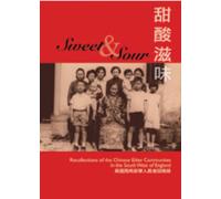 Sweet and Sour: Recollections of the Chinese Elder Community in the South West of England