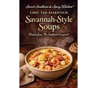 Sweet and Spicy Kitchen Savannah Style Soups: Recipes from The Southern Conserve