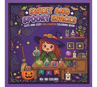 SWEET AND SPOOKY SPACES: CUTE AND COZY HALLOWEEN COLORING BOOK