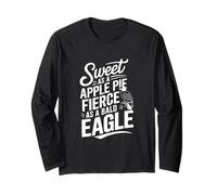 Sweet As a Apple Pie Fierce As a Bald Eagle Long Sleeve T-Shirt