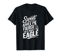Sweet As a Apple Pie Fierce As a Bald Eagle T-Shirt