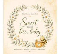 Sweet as Can Bee Baby Shower Guest Book: A Floral Bee Theme Guestbook with Activities, Predictions & Keepsake Pages: 100 Pages | Cute Bee & Honey ... & Memory Pages | Perfect Gift for Mom-to-Be