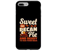 Sweet As Pecan Pie And Ready to Hug Your Neck Case for iPhone 7 Plus/8 Plus