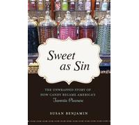 Sweet as Sin : The Unwrapped Story of How Candy Became America's Favorite Pleasure