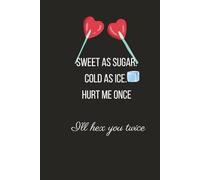Sweet as Sugar, Cold as Ice - Witchy lined Notebook: Dark Aesthetic Journal with Sassy Quote