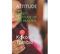 SWEET ATTITUDE OF THE MASTER: ATTITUDE