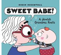 Sweet Babe: A Jewish Grandma Kvells