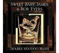 Sweet Baby James and Rob Eyers - Double Voodoo Blues