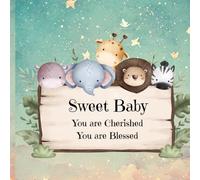Sweet Baby You Are Cherished You are Blessed: A Gentle Storybook Blessing for New Babies
