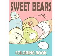 Sweet Bears Coloring Book: Kawaii Pets Coloring Pages With Adorable Cuties Illustrations For All Ages To Color And Relaxation | Amazing Gift For Holiday, Birthday