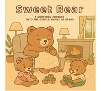 Sweet Bears : Cute and Cozy Coloring Book for Adults & Teens Featuring Adorable Bear Characters for Stress Relie: 40 Calming Designs of Bears' Daily Routine to Color and Relax