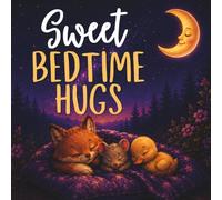 Sweet Bedtime Hugs: A Cozy Goodnight Story