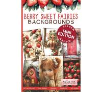 SWEET BERRY FAIRIES BACKGROUNDS BOOK - MINI EDITION: Mini Fairy Backgrounds for Journals, Scrapbooks, Card Making & Small Paper Craft Projects