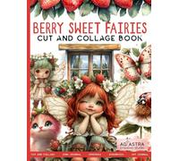 SWEET BERRY FAIRIES CUT AND COLLAGE BOOK: For Junk Journals, Scrapbook, Ephemera And More