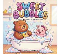Sweet Bubbles - A Cozy & Cute Coloring Book: Relax and Float Away with Cute Animals, Bubbly Scenes, and Simple Designs for All Ages (Relaxation Coloring Book)