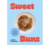 Sweet Buns : 40 step-by-step recipes for cinnamon buns and more