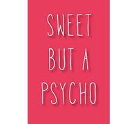 Sweet but a psycho: Notebook for women
