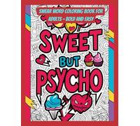 Sweet but Psycho: Swear Word Coloring Book for Adults - Bold and Easy: A Fun and Sassy Collection of Motivational Phrases with a Cheeky Twist!