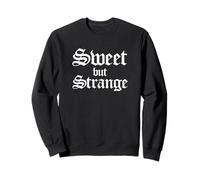 Sweet But Strange (Funny Statement) Sweatshirt