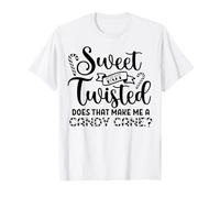 Sweet But Twisted Does That Make Me A Candy Cane Funny Joke T-Shirt