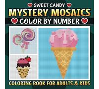 Sweet Candy Mystery Mosaics: Color By Number (Mystery Mosaic Pixel Art Series)
