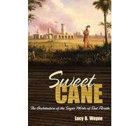 Sweet Cane: The Architecture of the Sugar Works of East Florida