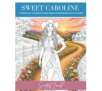 Sweet Caroline: A PREMIUM ADULT COLORING BOOK & GUIDED JOURNAL FOR WOMEN MAKING LIFE A LITTLE SWEETER