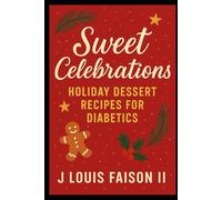Sweet Celebrations: Holiday Dessert Recipes for Diabetics