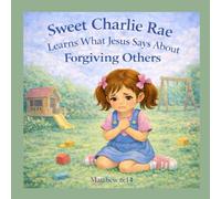 Sweet Charlie Rae Learns What Jesus Says About Forgiving Others