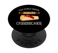 Sweet Cheese Cake The World Needs More Cheesecake Dessert PopSockets Adhesive PopGrip