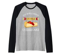 Sweet Cheese Cake The World Needs More Cheesecake Dessert Raglan Baseball Tee