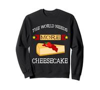 Sweet Cheese Cake The World Needs More Cheesecake Dessert Sweatshirt
