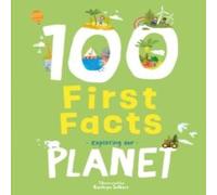 Sweet Cherry Publishing 100 First Facts Exploring our Planet Board book Book Sweet Cherry Publishing Multicolor