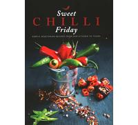 Sweet Chilli Friday: Simple Vegetarian Recipes from Our Kitchen to Yours