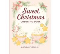 Sweet Christmas Coloring Book: Cozy Holiday Treats to Color and Relax (Simple Joys Studio Collection)
