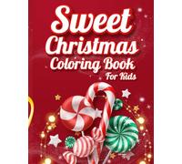 Sweet Christmas Coloring Book for kids: Featuring Christmas Delicious Cake, Cookies and Candy for Holiday Fun and Christmas | Easy and relaxing drawings for kids