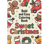 Sweet Christmas Coloring Book: Relaxing Winter Holiday Art for Kids and Teens, Creative Expression with Fun Festive Scenes for Xmas Joy