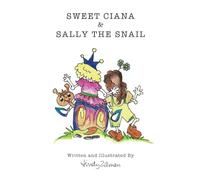 Sweet Ciana & Sally The Snail: Second in the Princess Poo Poo Series