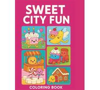 Sweet City Fun: Coloring Book for Kids: Cute Candy, Cupcake, Donut, and Ice Cream Coloring Book for Kids