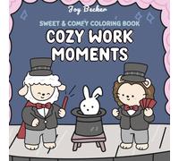 Sweet & Comfy Coloring Book: Cozy Work Moments - Coloring Book for Adults and Kids Featuring Cute Animal Friends in Work Scenes with Easy-to-Color Designs for Stress Relief (Sweet & Solo Coloring)
