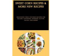 Sweet Corn Recipes & More New Recipes: Delicious corn-focused recipes for salads, chowder, hummus, elotes, tacos, and more!